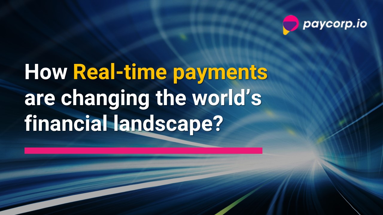 How Real-time payments are changing the world’s financial landscape